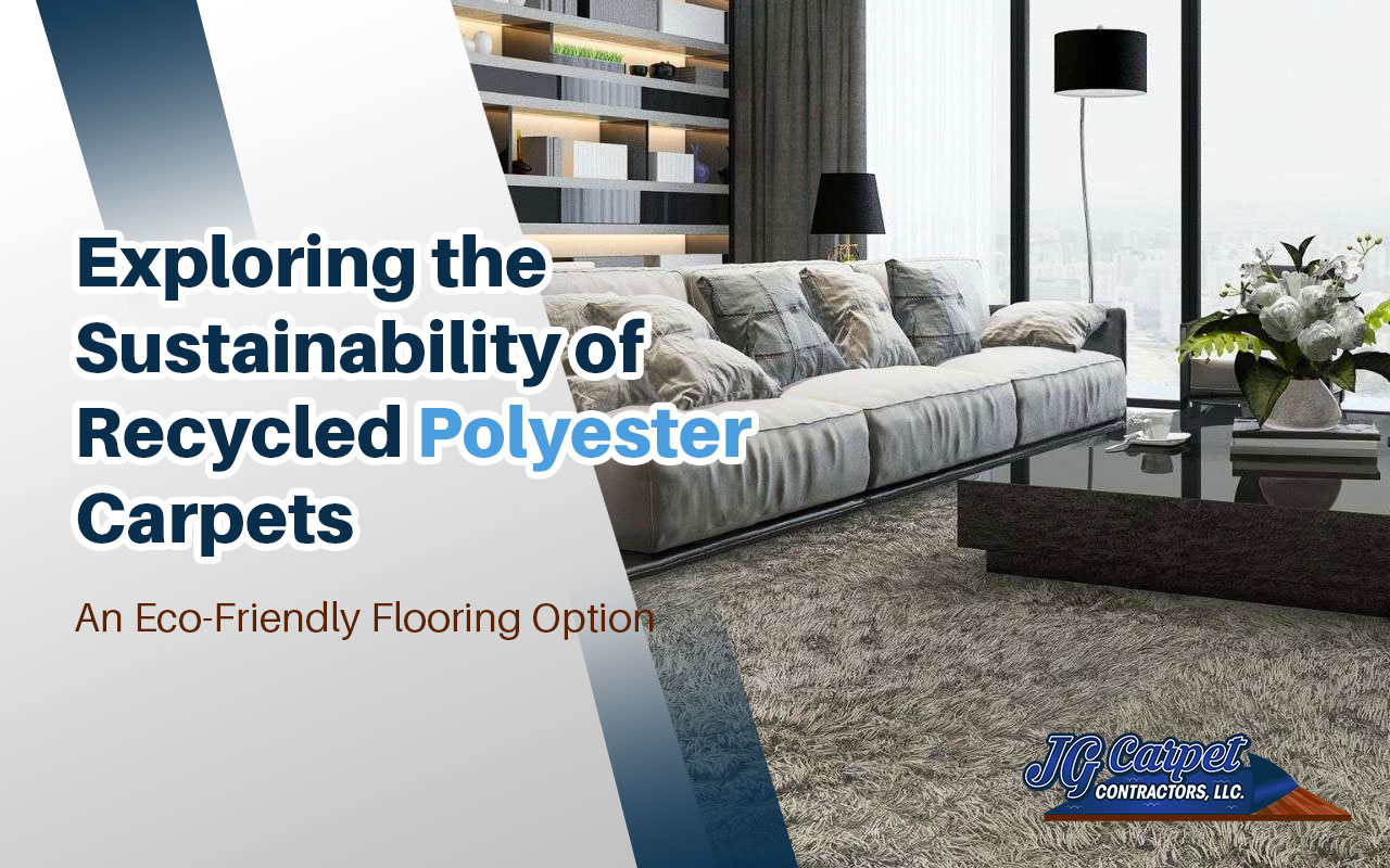 Exploring the Sustainability of Recycled Polyester Carpets: An Eco-Friendly Flooring Option