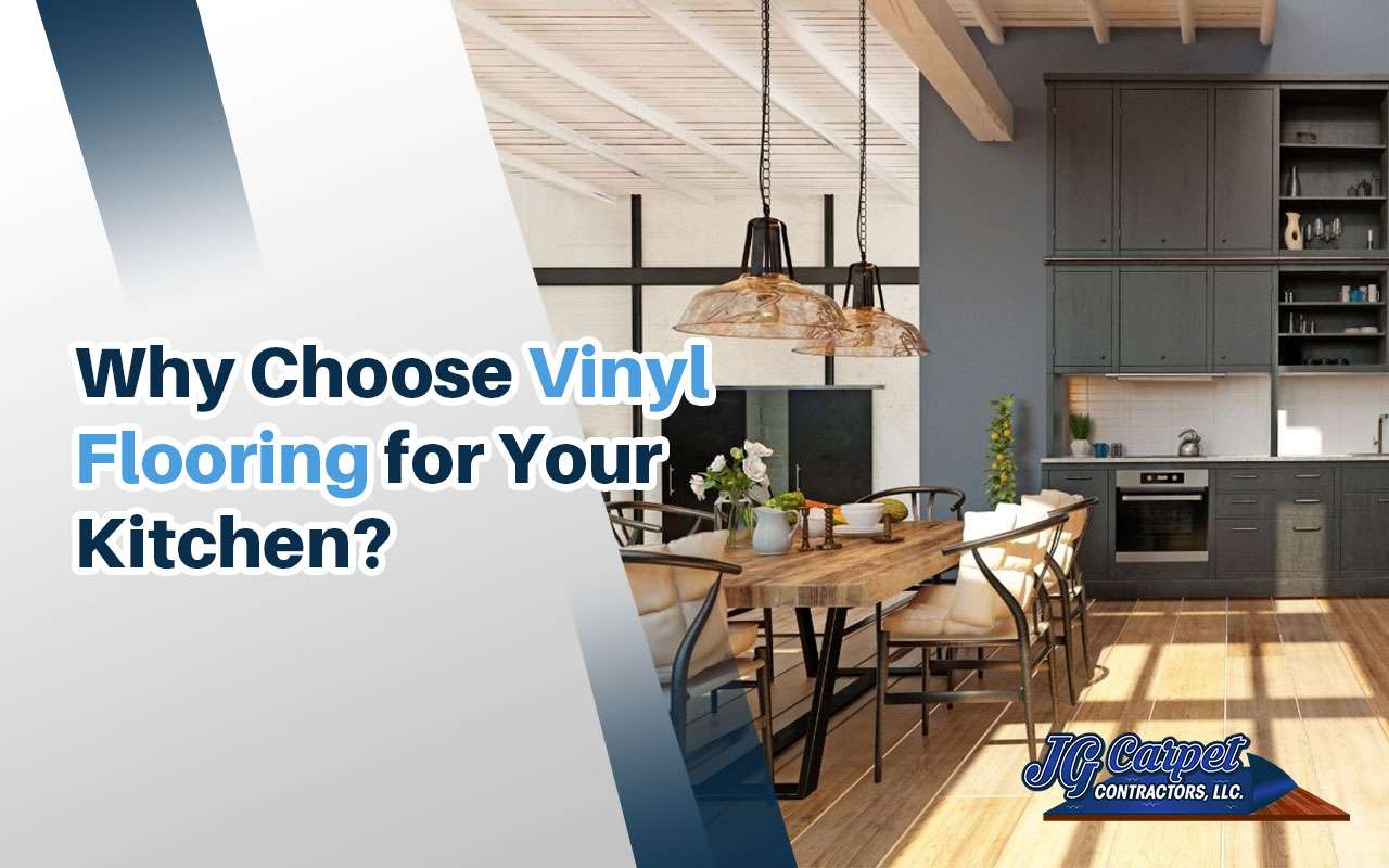 Explore Vinyl Flooring for Your Kitchen | JG Carpet Contractors LLC